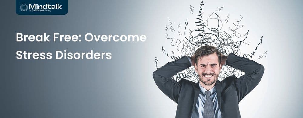 Stress Disorder: Get Quality Care To Manage Stress Effectively